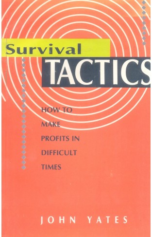 Survival Tactics - How to Make Profits in Difficult Times